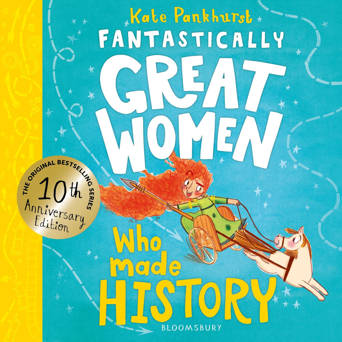 Fantastically Great Women Who Made History Discover 14 True Stories of Fearless Women who Left a Lasting Legacy – 10 Year Anniversary Edition