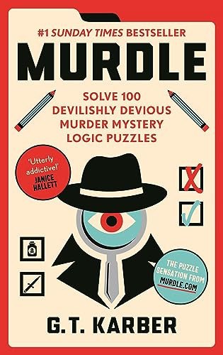 Murdle: 100 Simple to Impossible Mysteries to Solve Using Logic, Skill, and the Power of Deduction