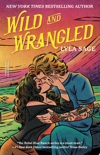 Wild and Wrangled A Rebel Blue Ranch Novel