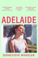 Adelaide A Heartbreakingly Relatable Debut Novel about Young Love Perfect for Fans of Normal People