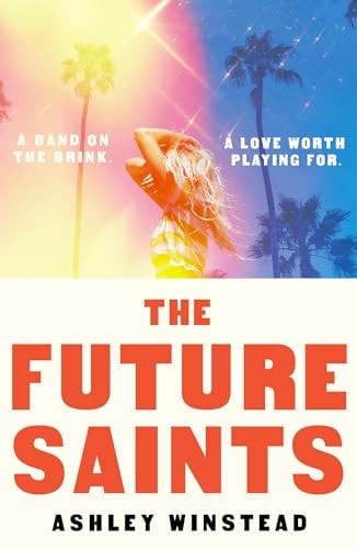 The Future Saints The New Unforgettable Romance from TikTok Sensation and International Bestseller Ashley Winstead