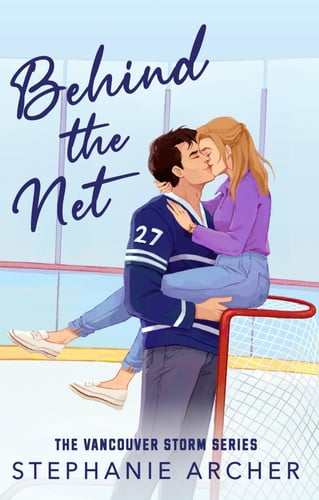 Behind the Net A Grumpy Sunshine Hockey Romance (Vancouver Storm Book 1)