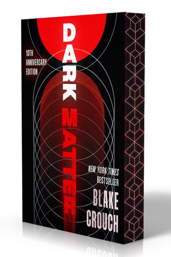 Dark Matter (10th Anniversary Deluxe Edition) A Novel