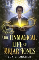 The Unmagical Life of Briar Jones: Discover the Next Dark Academia Sensation from the Instant New York Times Bestseller