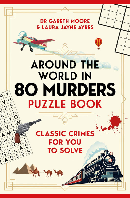 Around the World in 80 Murders Puzzle Book: Classic crimes for you to solve