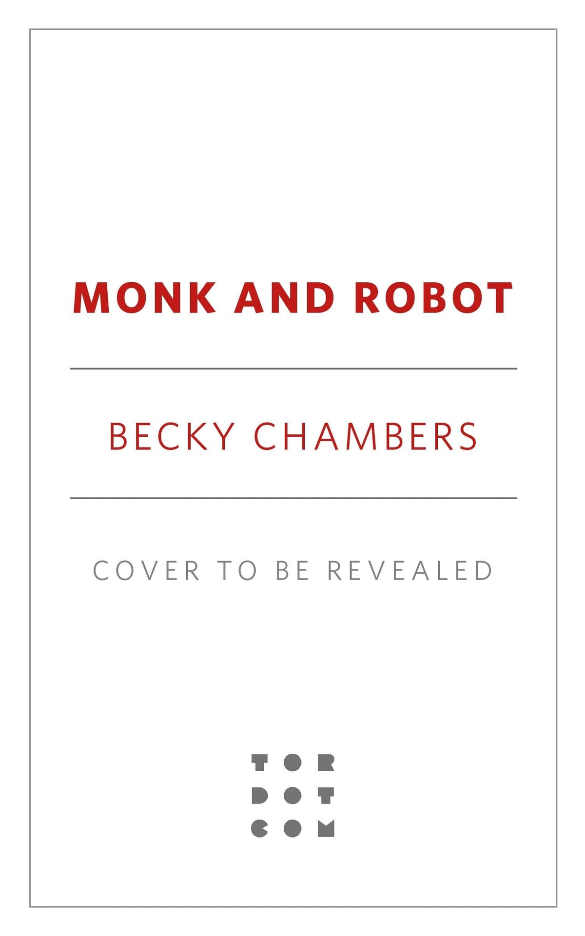 Monk and Robot A Psalm for the Wild-Built and A Prayer for the Crown-Shy