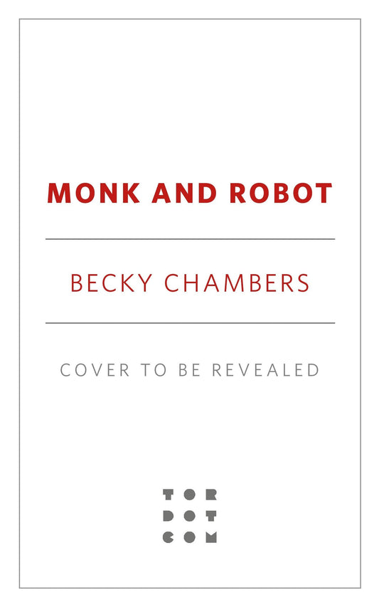 Monk and Robot A Psalm for the Wild-Built and A Prayer for the Crown-Shy