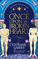 Once Upon a Broken Heart Discover the Global Bestselling Fairytale Sensation from the Author of Caraval