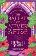 The Ballad of Never After: Step into a World of Fairytales and Magic with the Second Book in the Global Bestselling Once upon a Broken Heart Series