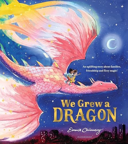 We Grew a Dragon An Uplifting Story about Families, Friendship and Fiery Magic