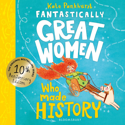 Fantastically Great Women Who Made History Discover 14 True Stories of Fearless Women who Left a Lasting Legacy – 10 Year Anniversary Edition