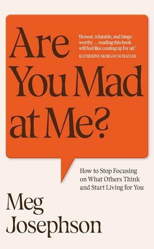 Are You Mad at Me?: Stop People Pleasing, Remember Who You Are, Find Connection