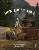 How Lucky Am I? - A Skeleton's Guide to Living Your Best Life
