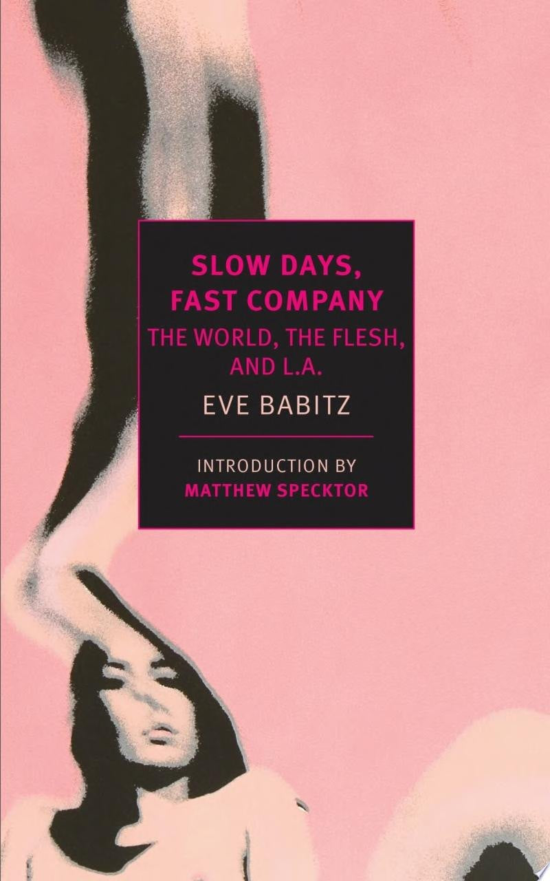 Slow Days, Fast Company: the world, the flesh, and L.A.